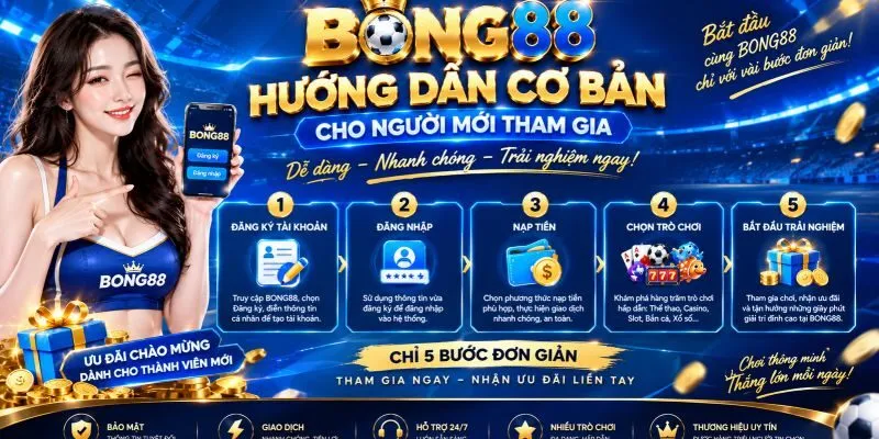 Hướng dẫn chi tiết cho người mới tham gia BONG88