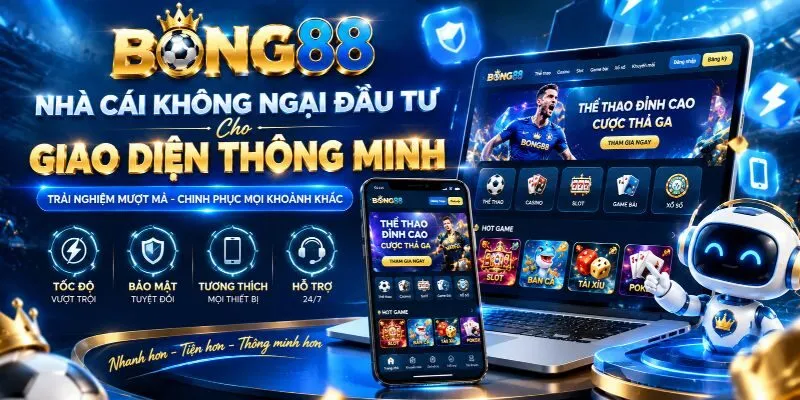 Nhà cái không ngại đầu tư cho giao diện thông minh